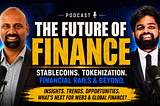 The Future of Finance Is Being Built Today: Key Takeaways from Our Conversation with Jervis Pereira