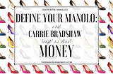 Define Your Manolo: What Carrie Bradshaw Taught Us About Money