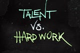 The Myth of Natural Talent