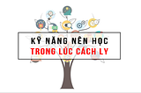 8 kỹ năng mới nên học trong lúc cách ly