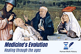Medicine’s Evolution: Healing through the ages