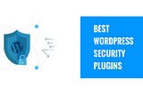 Best WordPress Security Plugins For Website Protection (2020)