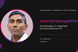 Aravind Ganapathiraju Detailed the Challenges in Applied Conversational AI