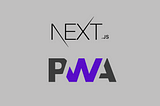 Making a PWA app with Next.js