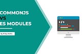 Understanding Modules and the CommonJS Module System in JavaScript