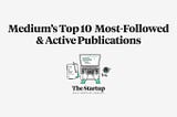 Medium’s top 10 most followed and active publications