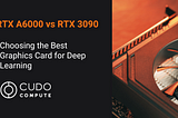 RTX A6000 vs RTX 3090: Best GPU for Deep Learning