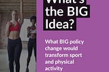 What is the Big Idea for Sport & Physical Activity
