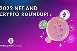 📣2022 NFT and crypto roundup!