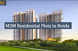 M3M Residential Plots in Noida: Your Dream Home, Within Reach