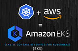 Hands-on experience on Amazon EKS