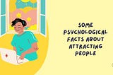 Some Psychological facts about Attracting people