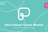 Podcast Guests Wanted for a New Season of Recordings