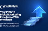 Your Path To Digital Marketing Excellence With Intellistall