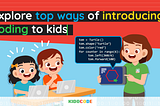 Ways to Introduce Your Kids to Coding at an early age