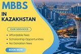 Pursuing MBBS in Kazakhstan: Top Universities for Medical Education