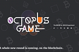 Welcome to the Octopus Game — the BRC20 vs. ERC20 experiment.