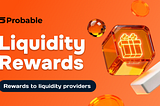 Introducing Liquidity Rewards on Probable