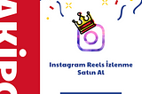 Instagram Reels İzlenme Satın Al