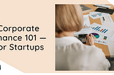Corporate Finance 101 — For Startups