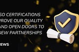 ISO Certifications Prove Our Quality and Open Doors to New Partnerships