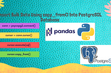 Part 3.5 !! Pandas DataFrame to PostgreSQL using Python