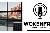 WokeNFree November Report (2023)