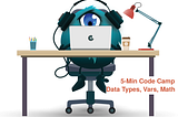 5-Min Code Camp 0.1: Learning to code in Python. Data Types, Variables, Basic Math