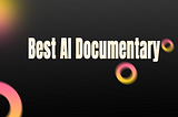 BEST AI DOCUMENTARY