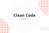 How I Clean My Code