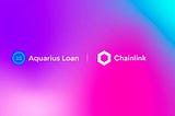 Aquarius Loan Integrates Chainlink Price Feeds to Help Secure accurate valuation of collateral…