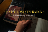 To The Lost Generation (Is there is any Peace left ?!)