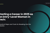 Starting a Career in 2025 as an Entry-Level Woman in Tech