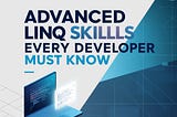 Advanced LINQ Skills Every 💻Developer Must Know