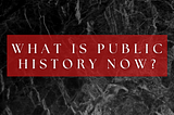 Πως ορίζεται η Δημόσια Ιστορία;
