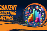 Content Marketing Metrics You Should Actually Care About
