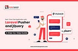 Real-Time Chat Application with Laravel Pusher and jQuery: A Step-by-Step Guide