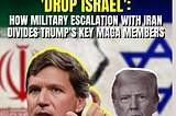 Trump’s conundrum: Israeli attacks against Iran