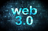 What is Web 3.0 and Why Should You Care?