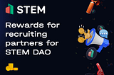 📣 Referral rewards for attracting affiliates to STEM DAO 💰