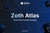 Zoth Atlas (Incentivized Testnet): Your Portal to Onchain RWAs 🔮