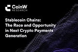 Stablecoin Chains: The Race and Opportunity in Next Crypto Payments Generation
