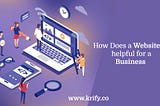 How does a Website be helpful for a Business