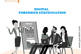 4 THINGS TO REMEMBER BEFORE APPLYING FOR DIGITAL FORENSICS CERTIFICATION