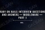 Ruby on Rails Interview Questions and Answers — Middleware — Part 1