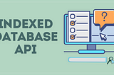 How to Use Indexed Database API for Efficient Web Storage