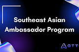 Announcing ATTA Southeast Asian Area Ambassador Program