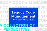 Legacy Code Management