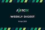 ACDX Weekly Digest (Week of 16 April 2021)