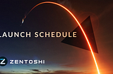 Zentoshi Launch Schedule